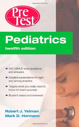 Pediatrics PreTest Self-Assessment and Review, Twelfth Edition (PreTest Clinical Medicine)