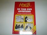 How to _ do your own advertising : the secrets of successful sales promotion