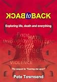 Back to back : exploring life, death and everything