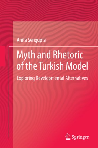 Myth and Rhetoric of the Turkish Model: Exploring Developmental Alternatives