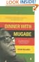 Dinner with Mugabe: The Untold Story of a Freedom Fighter who Became a Tyrant