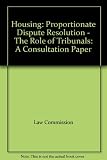 Housing : proportionate dispute resolution - the role of tribunals : a consultation paper