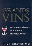 Grand vins : the finest châteaux of Bordeaux and their wines