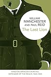 The last lion : Winston Spencer Churchill