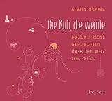 Produkt-Bild: Die Kuh, die weinte CD: Buddhistische Geschichten &uuml;ber den Weg zum Gl&uuml;ck