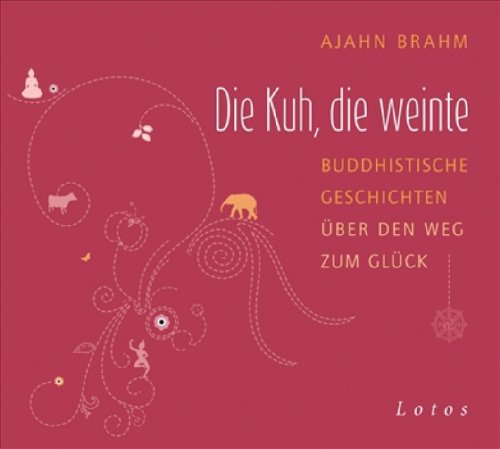 Produkt-Bild: Die Kuh, die weinte CD: Buddhistische Geschichten &uuml;ber den Weg zum Gl&uuml;ck
