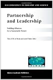 Partnership and Leadership: Building Alliances for a Sustainable Future (Eco-Efficiency in Industry and Science) Partnership and Leadership: Building Alliances for a Sustainable Future (Eco-Efficiency in Industry and Science)