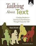 Talking About Text: Guiding Students to Increase Comprehension Through Purposeful Talk
