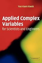 Applied Complex Variables for Scientists and Engineers
