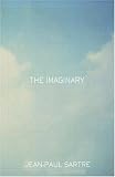 The Imaginary: A Phenomenological Psychology of the Imagination