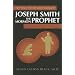 Joseph Smith the Mormon Prophet: Setting the Record Straight
