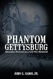 Phantom Gettysburg: Alternative Histories on a Civil War Battlefield
