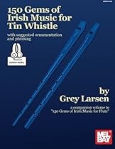 150 Gems of Irish Music for Tin Whistle 150 Gems of Irish Music for Tin Whistle