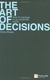 The Art of Decisions: How to Manage in an Uncertain World (Financial Times Series)