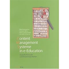 Content Management Systeme in e-Education: Auswahl, Potenziale und Einsatzm�glichkeiten