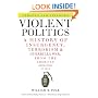 Violent Politics: A History of Insurgency, Terrorism, and Guerrilla War, from the American Revolution to Iraq
