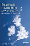 Sustainable development law in the UK : from rhetoric to reality