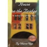 House on the Bridge: Ten Turbulent Years with Diego Rivera ~ Sharon Upp