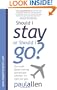 The Truth About Moving Abroad and Whether It's Right for You: Should I Stay or Should I Go?
