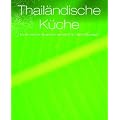 Thail�ndische K�che: Unwiderstehliche Rezeptideen mit Schritt-f�r-Schritt-Anleitung