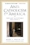 Anti-Catholicism in America: The Last Acceptable Prejudice