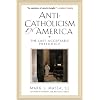 Anti-Catholicism in America: The Last Acceptable Prejudice