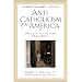 Anti-Catholicism in America: The Last Acceptable Prejudice