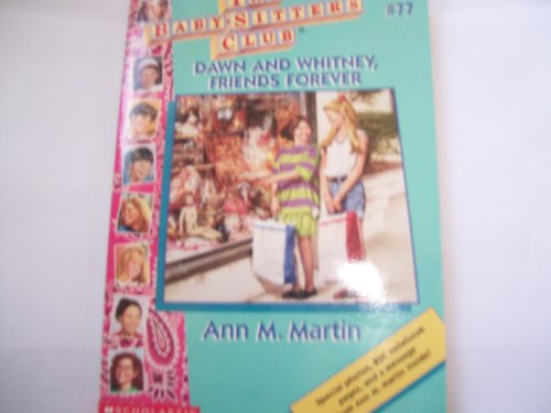 Dawn and Whitney, Friends Forever (The Baby-Sitters Club, #77)