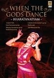 When the Gods Dance: Bharatanatyam