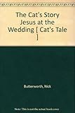 The cat's tale : Jesus at the wedding