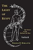 The Light of Egypt; Or, the Science of the Soul and the Stars [Two Volumes in One]