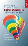Spiral Dynamics - Leadership, Werte und Wandel: Eine Landkarte f&uuml;r das Business, Politik und Gesellschaft im 21 - Jahrhundert - Don Edward Beck, Christopher C. Cowan