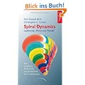 Spiral Dynamics - Leadership, Werte und Wandel: Eine Landkarte f�r das Business, Politik und Gesellschaft im 21. Jahrhundert