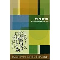 Menopause: A Biocultural Perspective (Studies in Medical Anthropology)