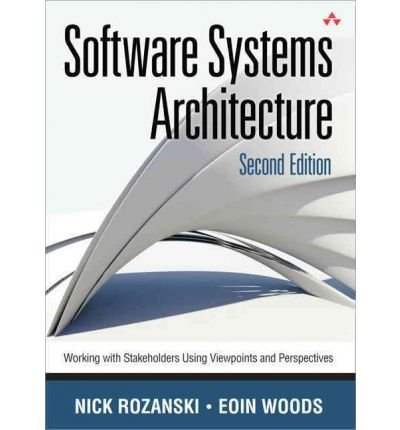 [(Software Systems Architecture: Working With Stakeholders Using Viewpoints and Perspectives )] [Author: Nick Rozanski] [Nov-2011], by Nic
