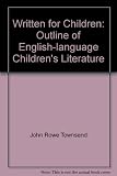 Written for children : an outline of English-language children's literature