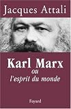 Karl Marx, Ou, L'esprit Du Monde: Biographie (2213624917) by Jacques Attali