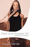 [(Diary of an Anorexic Girl: A Spiritual Journey through Eating Disorders )] [Author: Morgan Menzie] [May-2003]
