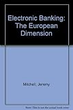 Electronic banking and the consumer : the European dimension