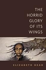 The Horrid Glory of Its Wings: A Tor.Com Original