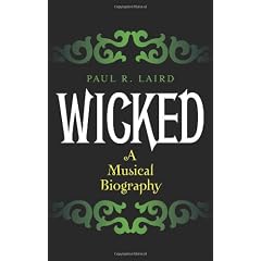Wicked: A Musical Biography