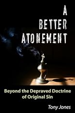 A Better Atonement: Beyond the Depraved Doctrine of Original Sin 