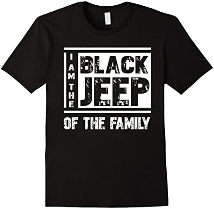 Men's I'm The Black Jeep Of The Family T-Shirt Gift For Jeep Lover Shirt Funny Jeep Tee Shirt									 Medium Black