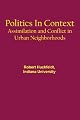 Politics in Context: Assimilation and Conflict in Urban Neighborhoods