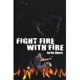 Fight Fire With Fire