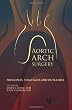 Aortic Arch Surgery: Principles, Strategies and Outcomes