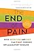 The End of Pain: How Nutrition and Diet Can Fight Chronic Inflammatory Disease