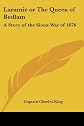 Laramie or The Queen of Bedlam: A Story of the Sioux War of 1876