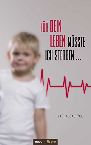 Für dein Leben müsste ich sterben ... (German Edition)