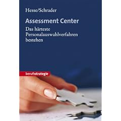 Assessment Center: Das h�rteste Personalauswahlverfahren bestehen